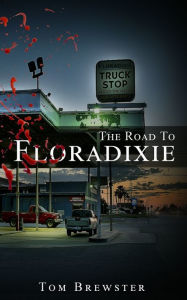 Title: The Road to Floradixie, Author: Tom Brewster