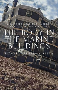 Title: The Body in the Marine Buildings, Author: Richard Hernaman Allen