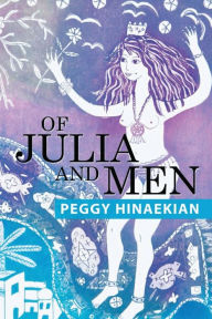 Title: Of Julia and Men, Author: Peggy Hinaekian
