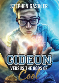 Title: Gideon Versus the Gods of Cool, Author: Stephen Gashler