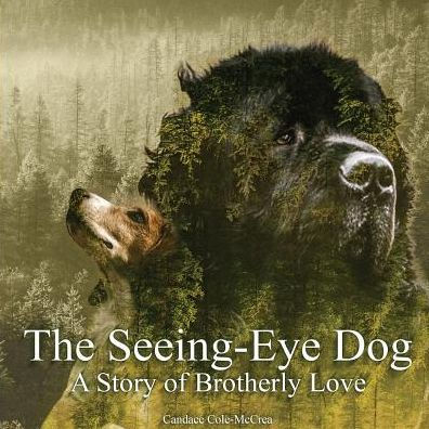 The Seeing-Eye Dog: A Story of Brotherly Love