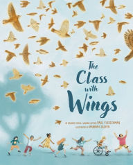 Title: The Class with Wings: A Picture Book, Author: Paul Fleischman
