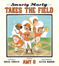 Title: Smarty Marty Takes the Field: A Picture Book, Author: Amy Gutierrez