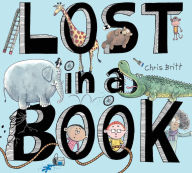 Title: Lost in a Book: A Picture Book, Author: Chris Britt