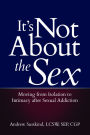 It's Not About the Sex: Moving from Isolation to Intimacy after Sexual Addiction