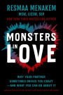 Monsters in Love: Why Your Partner Sometimes Drives You Crazy-and What You Can Do About It