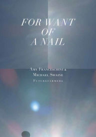 Title: For Want of a Nail, Author: Amy Franceschini