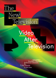 Title: The New Television: Video After Television, Author: Rachel Churner