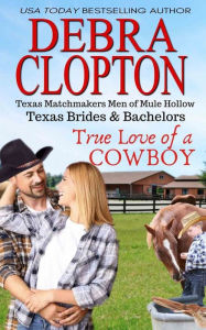 Title: True Love of a Cowboy, Author: Debra Clopton