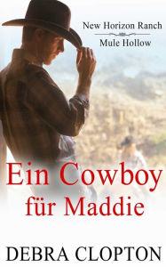 Title: Ein Cowboy für Maddie, Author: Debra Clopton