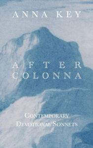 Title: After Colonna: Contemporary Devotional Sonnets, Author: Anna Key