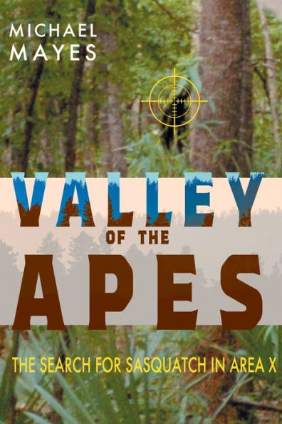 Valley of The Apes: Search for Sasquatch Area X