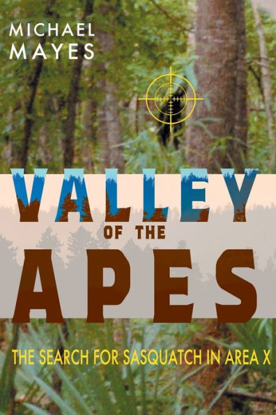 Valley of the Apes: The Search for Sasquatch in Area X