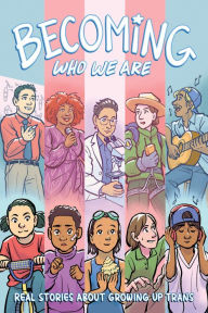 Title: Becoming Who We Are: Real Stories About Growing Up Trans, Author: Sammy Lisel