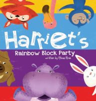 Title: Harriet's Rainbow Block Party, Author: Alexa Rose