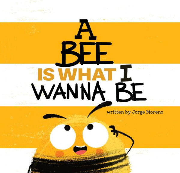 A Bee is What I Wanna Be