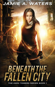 Title: Beneath the Fallen City, Author: Jamie a Waters