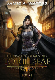 Title: To Kill a Fae, Author: Jamie a Waters