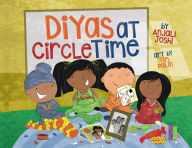 Title: Diyas at Circle Time: A Celebration of South Asian Festivals Around Diwali Time, Author: Anjali Joshi