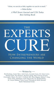 Title: The Experts Cure: How Entrepreneurs Are Changing the World, Author: Rob Kosberg