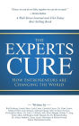 The Experts Cure: How Entrepreneurs Are Changing the World