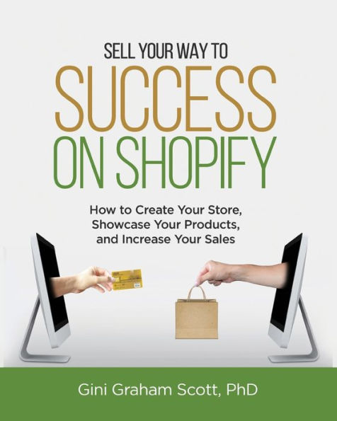 Sell Your Way to Success on Shopify: How Create Store, Showcase Products, and Increase Sales (with B&W Photos)