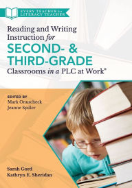Title: Reading and Writing Instruction for Second- and Third-Grade Classrooms in a PLC at Work®, Author: Sarah Gord