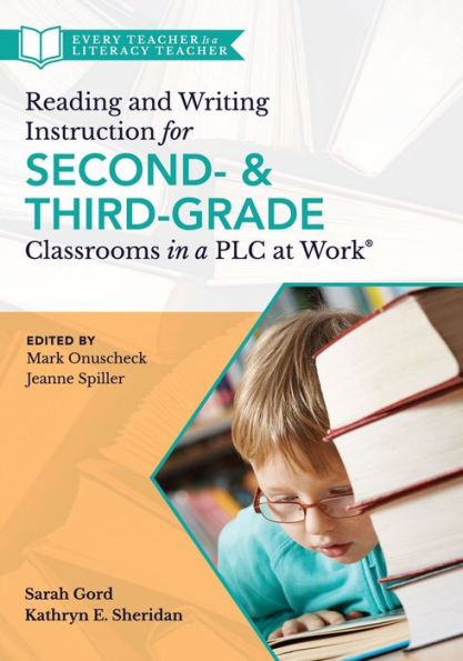 Reading and Writing Instruction for Second- and Third-Grade Classrooms in a PLC at Work®