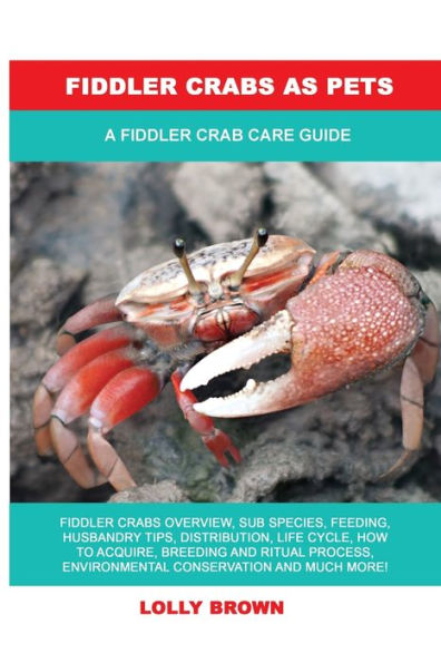 Barnes and Noble Fiddler Crabs as Pets: A Fiddler Crab Care Guide