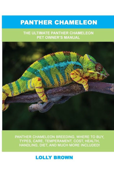 Panther Chameleon: The Ultimate Panther Chameleon Pet Owner's Manual