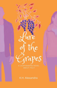 Title: Lure of the Grapes, Author: K H Alexandra