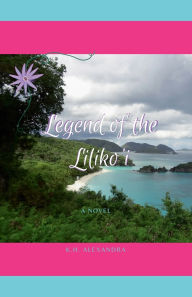 Title: Legend of the Liliko'i, Author: K H Alexandra