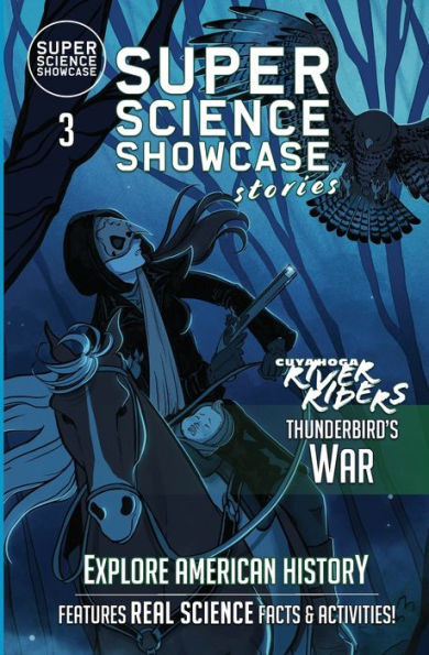 Thunderbird's War: Cuyahoga River Riders (Super Science Showcase Stories #3)