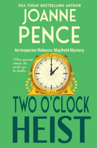 Title: Two O'Clock Heist (Inspector Rebecca Mayfield Series #2), Author: Joanne Pence