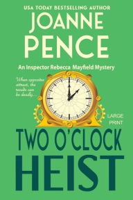 Title: Two O'Clock Heist (Inspector Rebecca Mayfield Series #2), Author: Joanne Pence