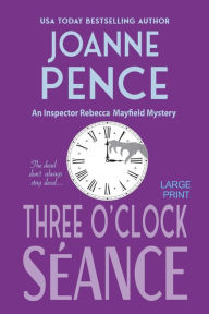 Title: Three O'Clock Seance (Inspector Rebecca Mayfield Series #3), Author: Joanne Pence