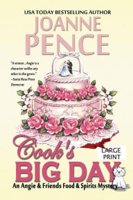 Title: Cook's Big Day [Large Print]: An Angie & Friends Food & Spirits Mystery, Author: Joanne Pence