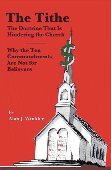 The Tithe: The Doctrine that is Hindering the Church - Why The Ten Commandments Are Not For Believers