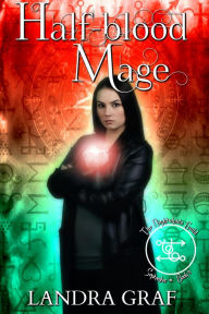 Title: Half-Blood Mage, Author: Landra Graf