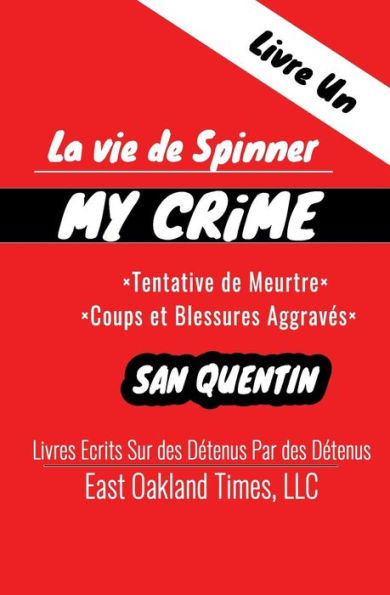 La vie de Spinner: My Crime - Tentative de Meurtre/Coups et Blessures Aggravï¿½s