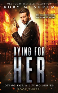 Title: Dying for Her: A Companion Novel, Author: Kory M. Shrum