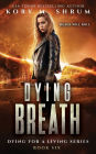 Dying Breath (Dying for a Living Series #6)