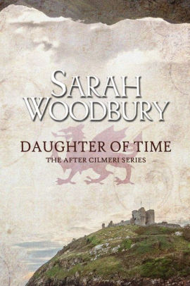 Daughter Of Time By Sarah Woodbury Paperback Barnes Noble