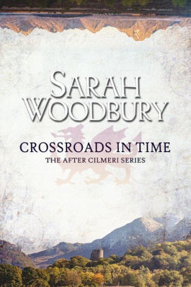 Crossroads In Time By Sarah Woodbury Paperback Barnes Noble