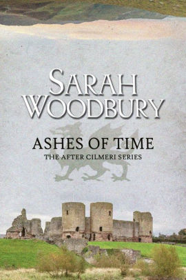 Ashes Of Time By Sarah Woodbury Paperback Barnes Noble