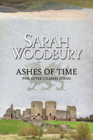 Title: Ashes of Time, Author: Sarah Woodbury