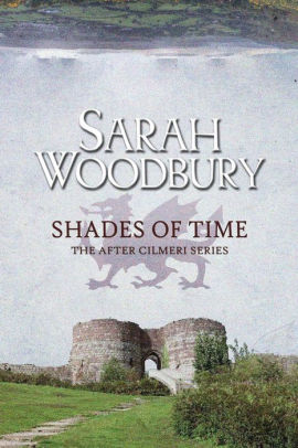 Shades Of Time By Sarah Woodbury Paperback Barnes Noble