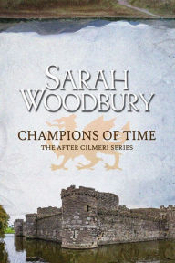 Title: Champions of Time, Author: Sarah Woodbury