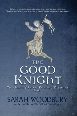 The Good Knight By Sarah Woodbury Paperback Barnes Noble