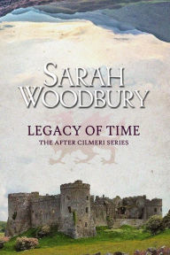 Title: Legacy of Time, Author: Sarah Woodbury